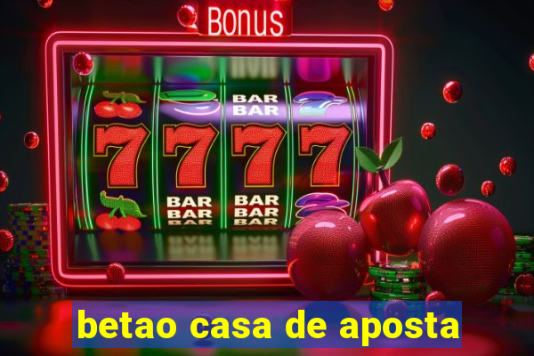 betao casa de aposta